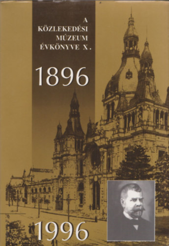 H�ttl P�l  (szerkeszt�) - A K�zleked�si M�zeum �vk�nyve X. 1896-1996.