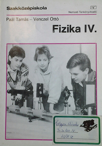 Pal Tams; Venczel Ott - Fizika IV. - Szakkzpiskola (58 000/IV.)