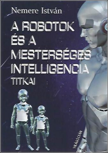 A robotok s a mestersges intelligencia titkai