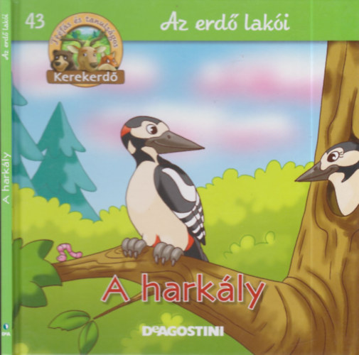 A hark�ly (Kerekerd�- Az erd�sz�l lak�i 43.)- �llatfigur�val