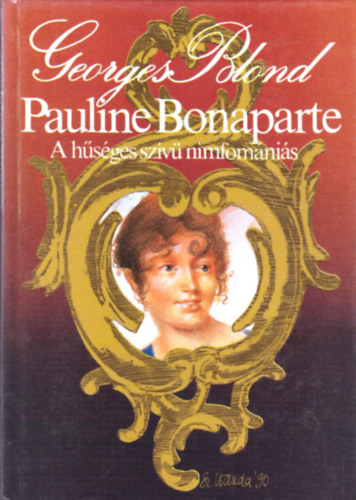 Pauline Bonaparte, a hsges szv nimfomnis