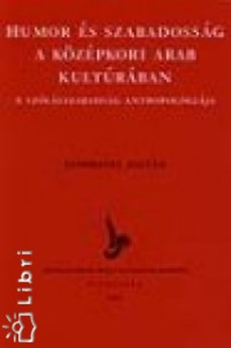 Szombathy Zoltán - Humor és szabadosság a középkori arab kultúrában