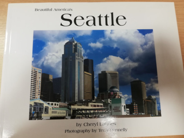 Beautiful America's Seattle - By Cheryl Landes - Photography by Terry Donnely