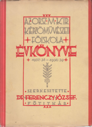 Az Orsz. M. Kir. Kpzmvszeti Fiskola vknyve 1937/38 - 1938/39.