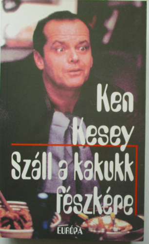 Ken Kesey - Szll a kakukk fszkre