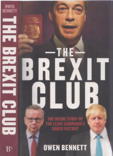 The Brexit Club - The inside story of the leave campaign's shock victory