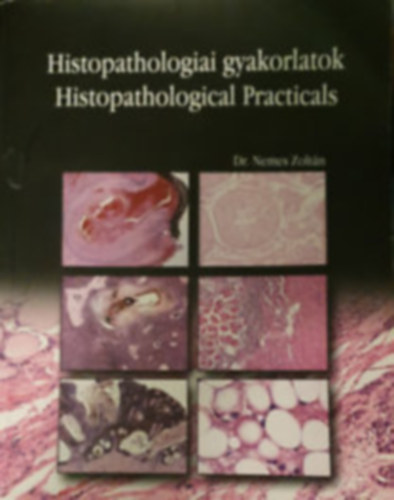 Histopathologiai gyakorlatok - Histopathological Practicals