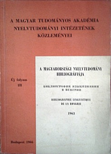 MTA Nyelvtud. Intzet (szerk.) - A magyarorszgi nyelvtudomny bibliogrfija 1963. j folyam III.