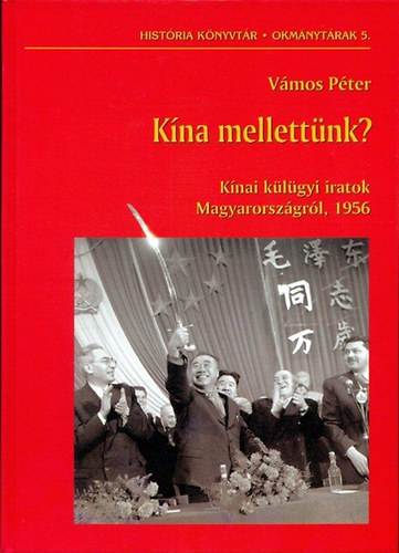 Kna mellettnk? - Knai klgyi iratok Magyarorszgrl, 1956