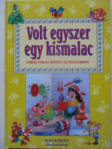 Volt egyszer egy kismalac (Verses dalos knyv az llatokrl)