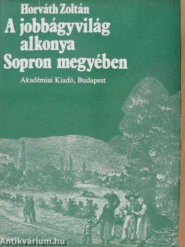 A jobb�gyvil�g alkonya Sopron megy�ben       - A Sopron megyei k�zs�gek c�meres, rajzos pecs�tjei - Az irt�sf�ldek megv�lt�sa -  A kisz�radt n�dter�letek elad�sa - Sopron v�ros nyolc �rb�res faluj�nak kibontakoz�sa a feud�lis k�