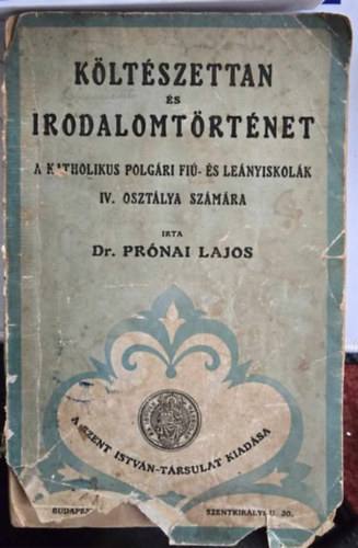 Prnai Lajos Dr - Kltszettan s irodalomtrtnet - A katholikus polgri fi- s lenyiskolk IV. osztlya szmra