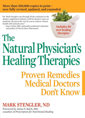 Mark Stengler - The Natural Physician's Healing Therapies: Proven Remedies Medical Doctors Don't Know
