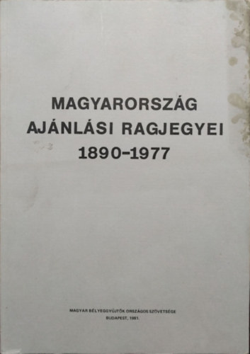 Kmety Ott  (szerk.) Flderer Istvn (sszell.) - Magyarorszg ajnlsi ragjegyei 1890-1977
