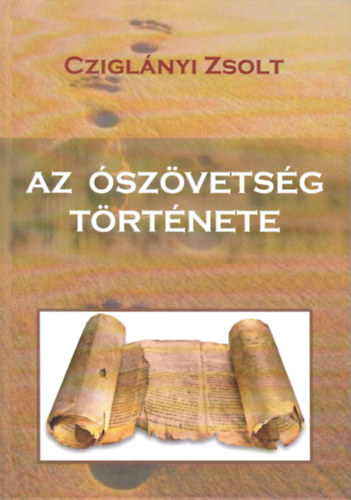 Cziglányi Zsolt - Az Ószövetség története