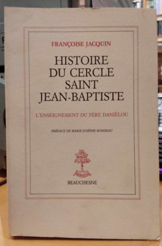 Histoire du Cercle Saint Jean-Baptiste (A Keresztel Szent Jnos Kr trtnete)(Beauchesne)