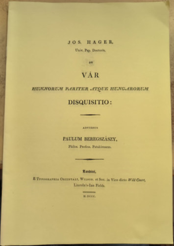 Paulum Beregszszy Jos Hager - Hunnorum pariter atque Hungarorum disquisitio (reprint)