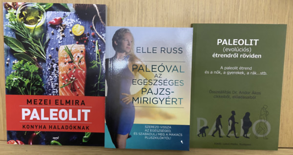3 db k�nyv a pale�r�l - Paleolit konyha halad�knak, Paleolit (evol�ci�s) �trendr�l r�viden, Pale�val az eg�szs�ges pajzsmirigy�rt