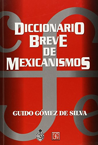 G�mez De Silva Guido - Diccionario breve de mexicanismos