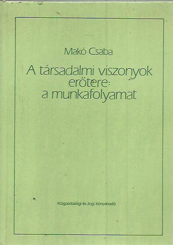 A trsadalmi viszonyok ertere:  amunkafolyamat