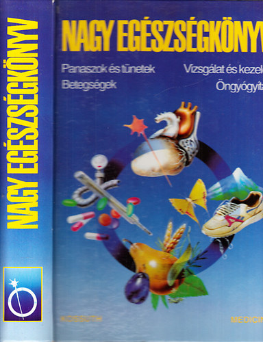 Nagy eg�szs�gk�nyv (Panaszok �s t�netek, betegs�gek, vizsg�lat �s kezel�s, �ngy�gy�t�s)