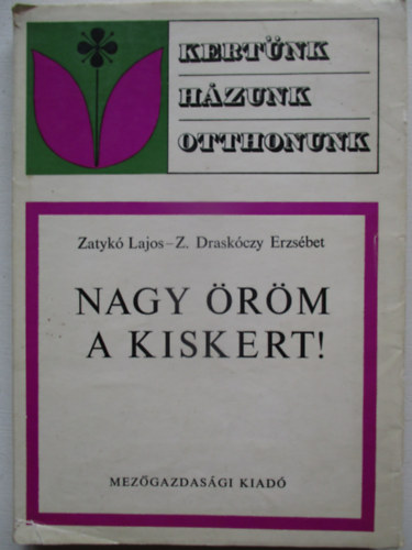 Nagy �r�m a kiskert!