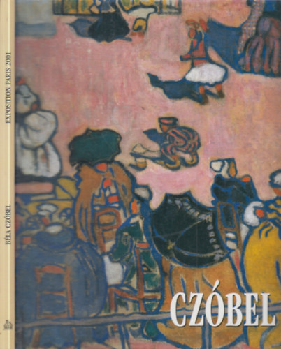 Czbel- Peintre Hongrois 1883-1976 (francia nyelv)