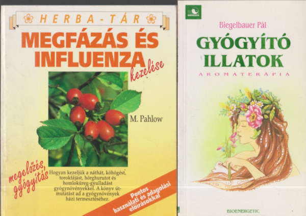 2db termszetgygyszat - Biegelbauer Pl: Gygyt illatok-Aromaterpia + M. Pahlow: Megfzs s influenza kezelse (Herba-tr)