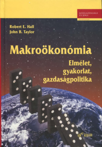 Robert E. Hall; John B. Taylor - Makrokonmia (Elmlet, gyakorlat, gazdasgpolitika)