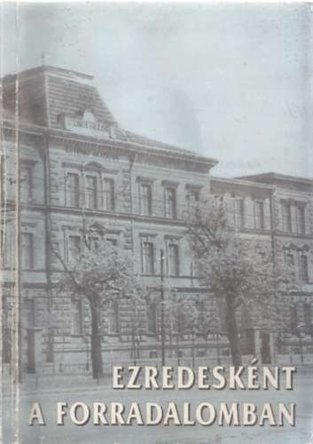 Ezredesknt a forradalomban (Mrton Andrs nyugllomny honvd altbornagy lettja) - DEDIKLT!