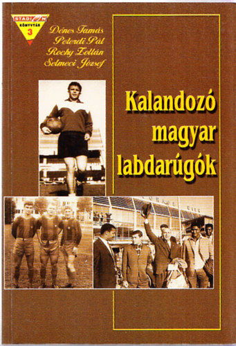 Kalandoz magyar labdargk (Rochy Zoltn ltal dediklt)