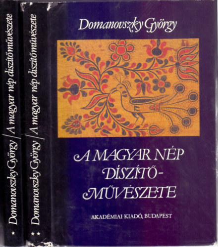 Domanovszky Gyrgy - A magyar np dsztmvszete    - A hz -  A szttes - A btor - A hmzs - A viselet - Fezekassg - Farags - Np egyhzmvszet   (Fekete-fehr s sznes fotkkal gazdagon illusztrlva)