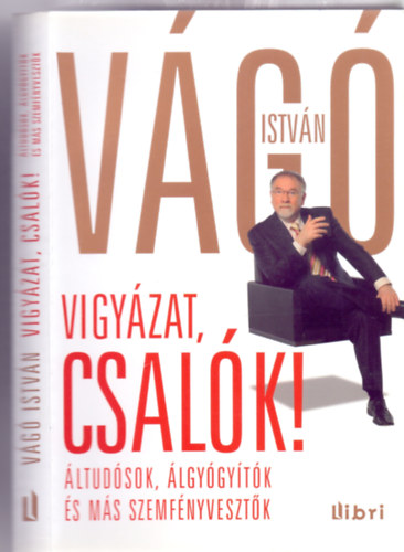 Vigyzat, csalk! - ltudsok, lgygytk s ms szemfnyvesztk (Szcs dua illusztrciival)