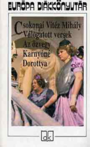 Csokonai Vitz Mihly - Vlogatott versek - Az zvegy Karnyn - Dorottya (SZERKESZT M. Nagy Mikls, Gerencsr Zsigmond)