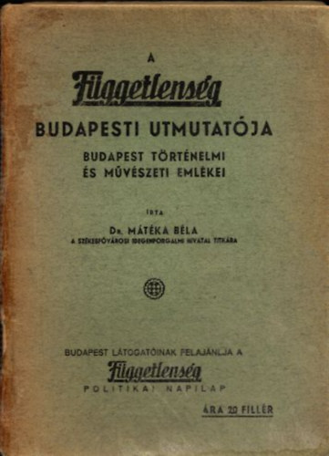 Dr. Mtka Bla - A Fggetlensg Budapesti Utmutatja (Budapest trtnelmi s mvszeti emlkei)