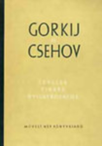 M�velt N�p K�nyvkiad� - Gorkij �s Csehov \(levelek, cikkek, nyilatkozatok)