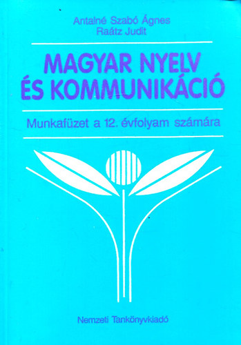 Magyar nyelv s kommunikci 12. vfolyam. Munkafzet