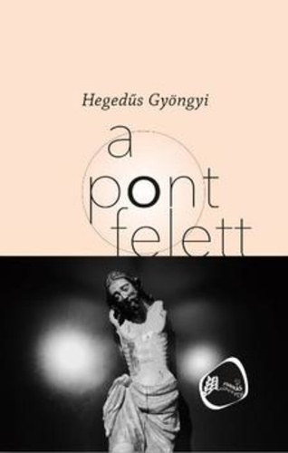 Hegeds Gyngyi - A pont felett