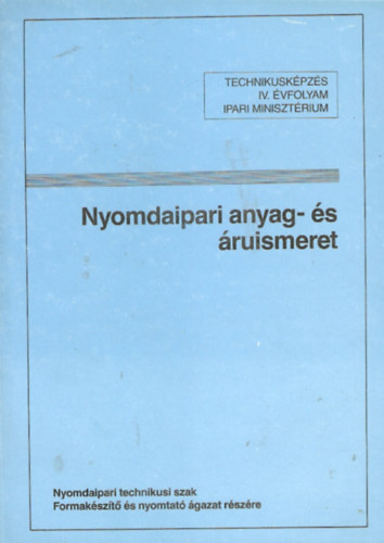 Nyomdaipari anyag- �s �ruismeret