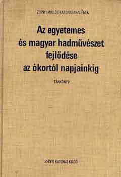 Az egyetemes �s magyar hadm�v�szet fejl�d�se az �kort�l napjainkig