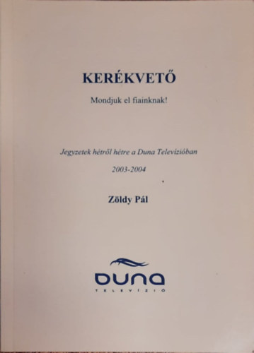 Kerkvet - Mondjuk el fiainknak! Jegyzetek htrl htre a Duna Televziban 2003-2004