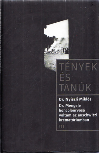 Dr. Nyiszli Mikl�s - Dr. Mengele boncol�orvosa voltam az auschwitzi kremat�riumban