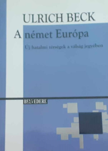 Ulrich Beck - A nmet Eurpa: j hatalmi trsgek a vlsg jegyben