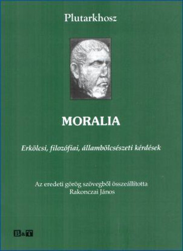 Moralia - Erklcsi, filozfiai, llamblcsszeti krdsek