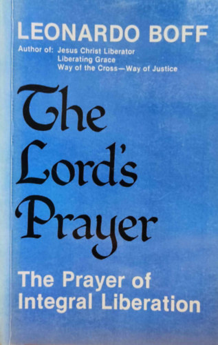 The Lord's Prayer: The Prayer of Integral Liberation (Az r imja: A teljes felszabaduls imja)(Claretian Publication)