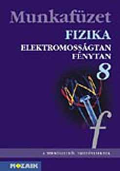 Fizika 8. - Elektromossgtan, optika munkafzet