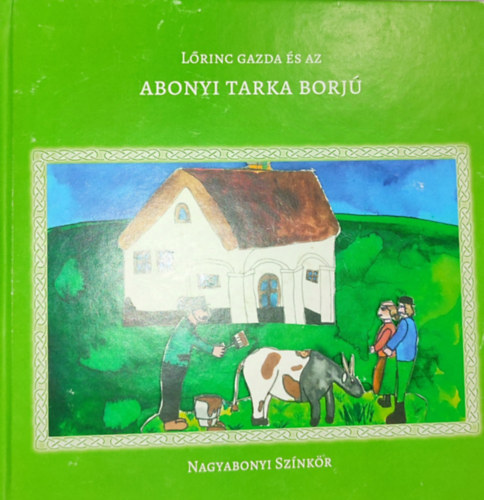 Kirly Bln - Kirly Bln - Lrinc gazda s az abonyi tarka borj