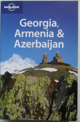 Georgia, Armenia & Azerbaijan (Lonely Planet)
