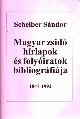 Magyar zsid hrlapok s folyiratok bibliogrfija 1847-1992