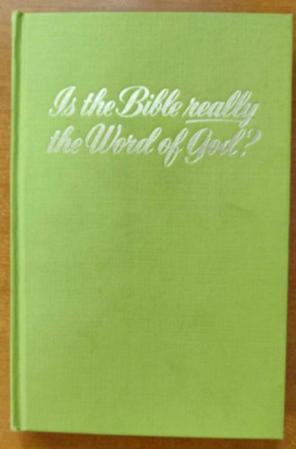Is the Bible really the Word of God?